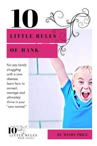 Cover image for 10 Little Rules of Hank: A family's journey through a rare disease