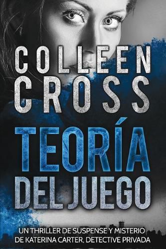 Cover image for Teoria del Juego: Un thriller de suspense y misterio de Katerina Carter, detective privada