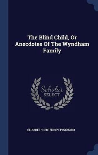 Cover image for The Blind Child, or Anecdotes of the Wyndham Family
