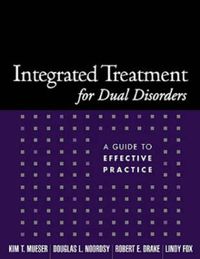 Cover image for Integrated Treatment for Dual Disorders: A Guide to Effective Practice