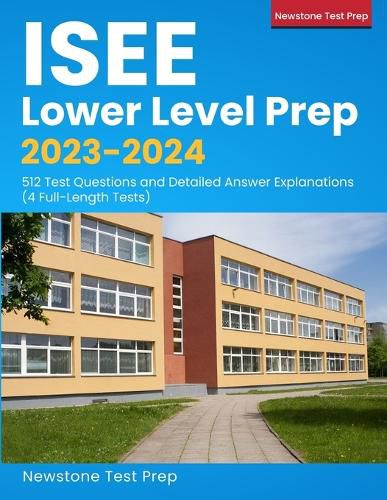 Cover image for ISEE Lower Level Exam Prep 2020-2021: ISEE Study Guide with 512 Test Questions and Answer Explanations (4 Full Practice Tests)