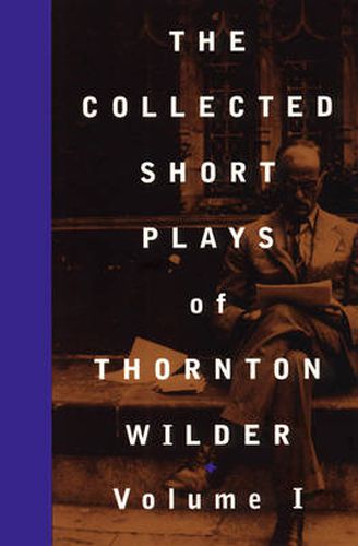 Cover image for The Collected Short Plays of Thornton Wilder: Volume I