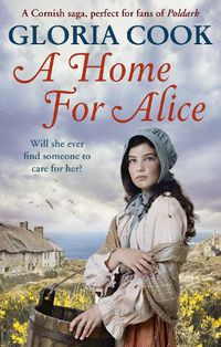 Cover image for A Home for Alice: A gritty, heartwarming family saga for fans of Poldark