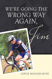 Cover image for We're Going the Wrong Way Again, Jim