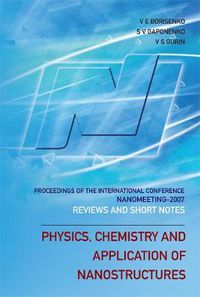 Cover image for Physics, Chemistry And Application Of Nanostructures: Reviews And Short Notes To Nanomeeting 2007 - Proceedings Of The International Conference On Nanomeeting 2007