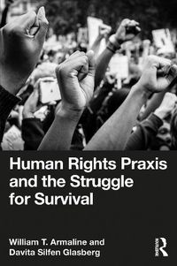Cover image for Human Rights Praxis and the Struggle for Survival