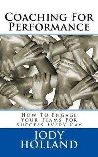 Cover image for Coaching For Performance: How To Engage Your Teams For Success Every Day