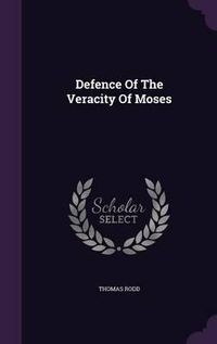 Cover image for Defence of the Veracity of Moses