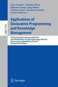 Cover image for Applications of Declarative Programming and Knowledge Management: 19th International Conference, INAP 2011, and 25th Workshop on Logic Programming, WLP 2011, Vienna, Austria, September 28-30, 2011, Revised Selected Papers