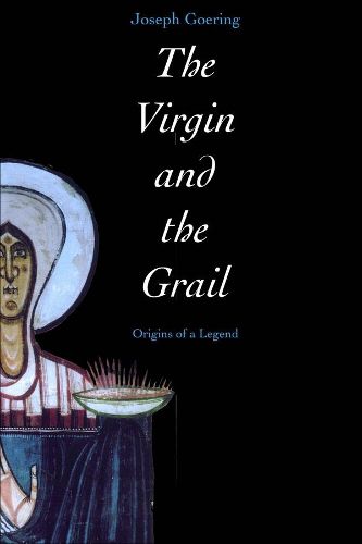 Cover image for The Virgin and the Grail: Origins of a Legend