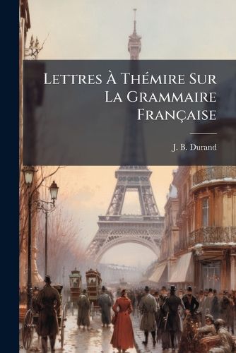 Cover image for Lettres A Themire Sur La Grammaire Francaise