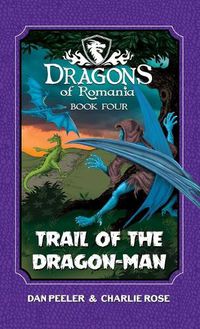 Cover image for Trail of the Dragon-Man: Dragons of Romania - Book 4