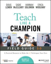 Cover image for Teach Like a Champion Field Guide 3.0: A Practical  Resource to Make the 63 Techniques Your Own
