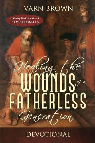 Cover image for Healing The Wounds Of A Fatherless Generation Devotional