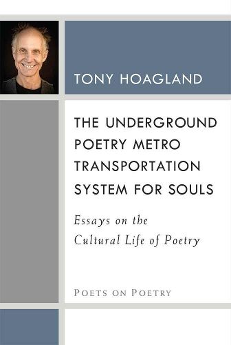 The Underground Poetry Metro Transportation System for Souls: Essays on the Cultural Life of Poetry