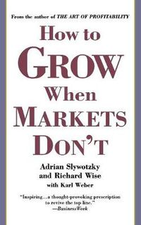 Cover image for How To Grow When Markets Don't: Discovering the New Drivers of Growth