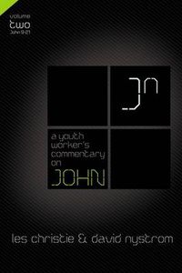 Cover image for A Youth Worker's Commentary on John, Vol 2: Volume 2