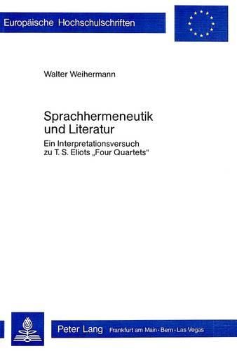 Cover image for Sprachhermeneutik Und Literatur: Ein Interpretationsversuch Zu T.S. Eliots -Four Quartets-