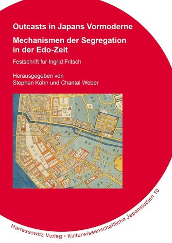 Cover image for Outcasts in Japans Vormoderne: Mechanismen Der Segregation in Der Edo-Zeit. Festschrift Fur Ingrid Fritsch