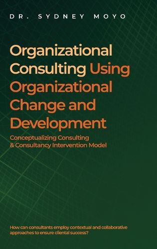 Cover image for Organizational Consulting Using Organizational Change And Development