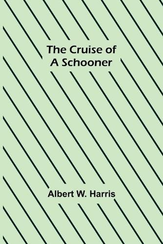 The Cruise of a Schooner