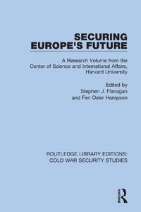 Cover image for Securing Europe's Future: A Research Volume from the Center of Science and International Affairs, Harvard University