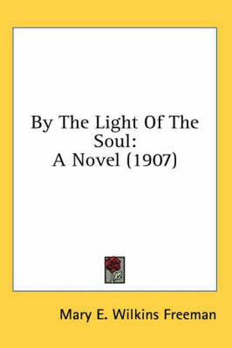 By the Light of the Soul: A Novel (1907)