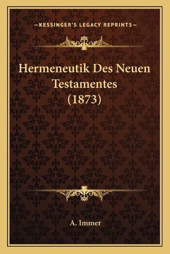 Cover image for Hermeneutik Des Neuen Testamentes (1873)