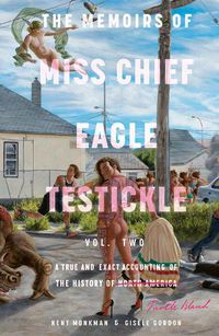 Cover image for The Memoirs of Miss Chief Eagle Testickle: Vol. 2