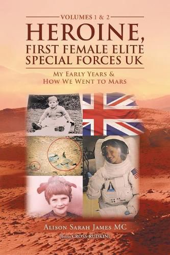 Heroine, First Female Elite Special Forces Uk: My Early Years & How We Went to Mars