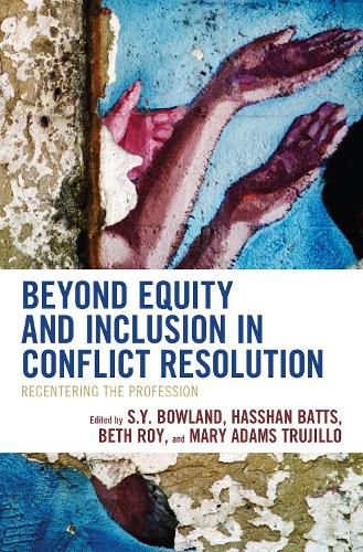 Cover image for Beyond Equity and Inclusion in Conflict Resolution: Recentering the Profession