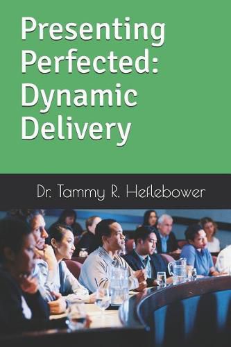 Cover image for Presenting Perfected: Dynamic Delivery: Dynamic Delivery