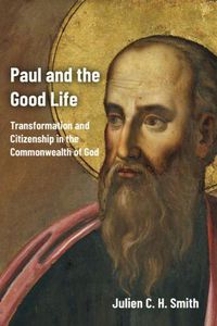 Cover image for Paul and the Good Life: Transformation and Citizenship in the Commonwealth of God