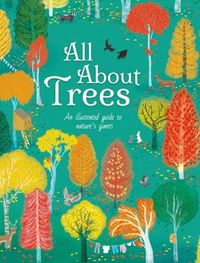 Cover image for All about Trees: An Illustrated Guide to Nature's Giants