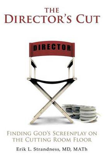 Cover image for The Director's Cut: Finding God's Screenplay on the Cutting Room Floor