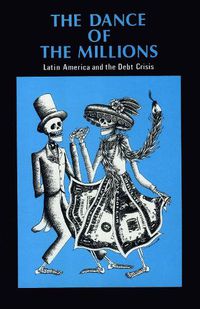Cover image for The Dance of the Millions: Latin America and the Debt Crisis