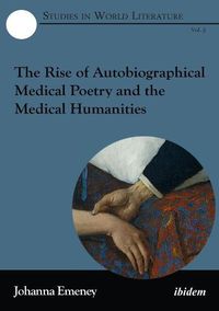 Cover image for The Rise of Autobiographical Medical Poetry and the Medical Humanities