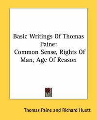 Cover image for Basic Writings of Thomas Paine: Common Sense, Rights of Man, Age of Reason