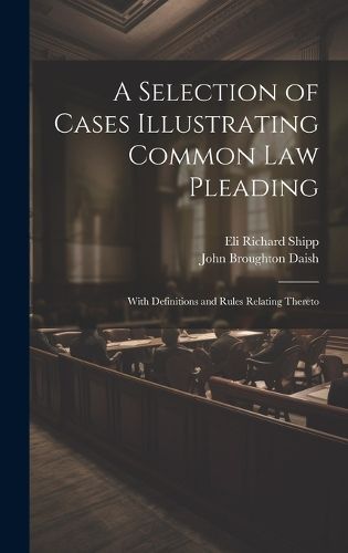 Cover image for A Selection of Cases Illustrating Common Law Pleading