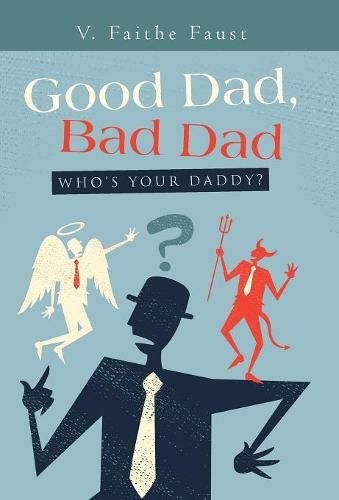 Cover image for Good Dad, Bad Dad: Who's Your Daddy?