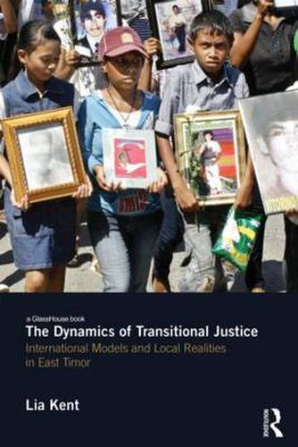 Cover image for The Dynamics of Transitional Justice:: International Models and Local Realities in East Timor