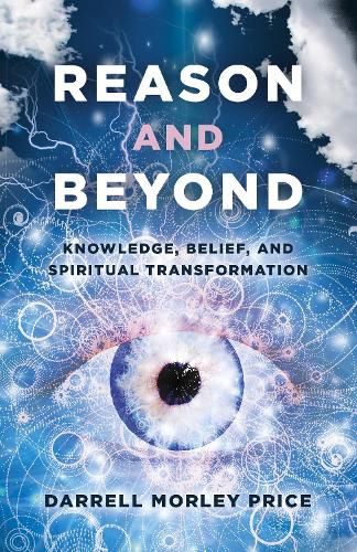 Cover image for Reason and Beyond: Knowledge, Belief, and Spiritual transformation