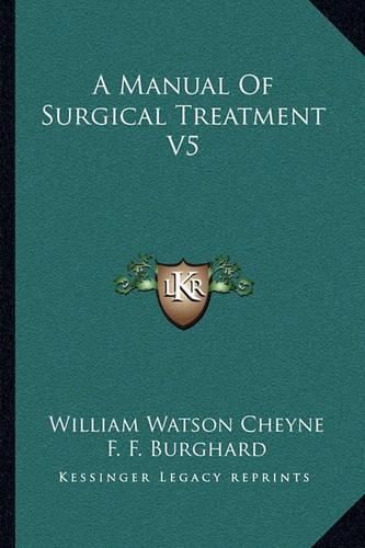 A Manual of Surgical Treatment V5