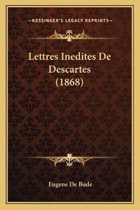 Cover image for Lettres Inedites de Descartes (1868)