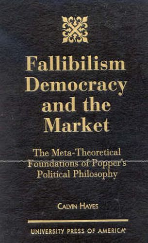 Cover image for Fallibilism Democracy and the Market: The Meta-Theoretical Foundations of Popper's Political Philosophy