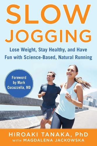 Cover image for Slow Jogging: Lose Weight, Stay Healthy, and Have Fun with Science-Based, Natural Running