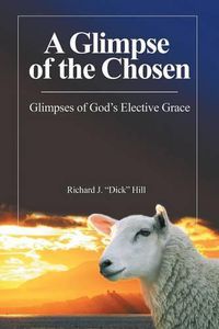 Cover image for A Glimpse of the Chosen: Glimpses of God's Elective Grace