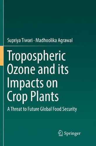 Cover image for Tropospheric Ozone and its Impacts on Crop Plants: A Threat to Future Global Food Security