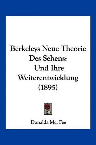 Cover image for Berkeleys Neue Theorie Des Sehens: Und Ihre Weiterentwicklung (1895)