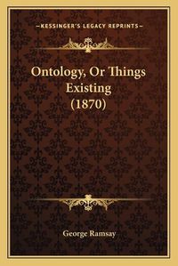 Cover image for Ontology, or Things Existing (1870)